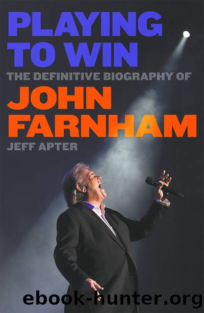 Playing to Win: The Definitive Biography of John Farnham by Jeff Apter
