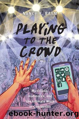 Playing to the Crowd by Nancy K. Baym