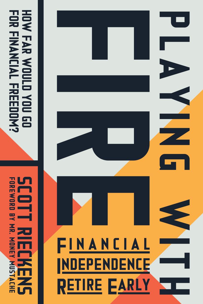 Playing with FIRE (Financial Independence Retire Early) by Scott Rieckens