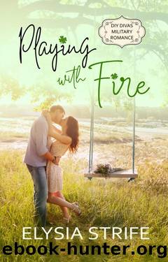Playing with Fire (DIY Divas Military Romance Book 2) by Elysia Strife