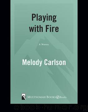 Playing with Fire by Melody Carlson