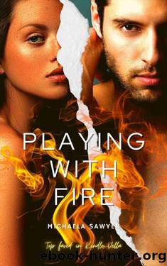 Playing with Fire: A Dark High School Bully Romance by Michaela Sawyer