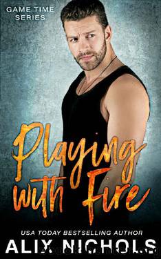 Playing with Fire: A Single Dad and Nanny Romance (Game Time Book 1) by Alix Nichols