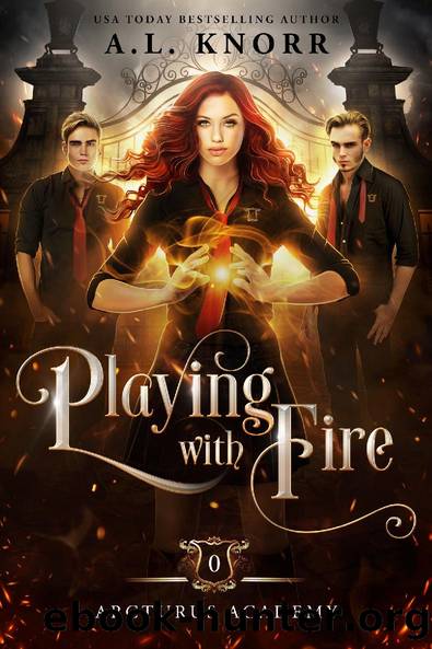 Playing with Fire: Arcturus Academy, Book 0 by A.L. Knorr