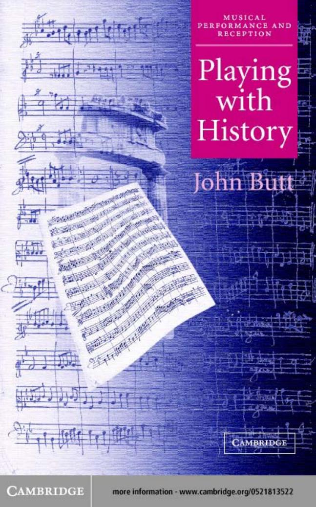 Playing with History: The Historical Approach to Musical Performance (Musical Performance and Reception) by John Butt