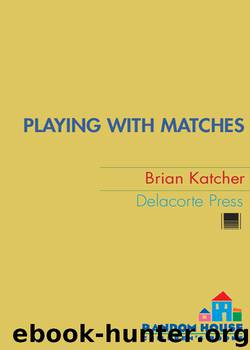 Playing with Matches by Brian Katcher