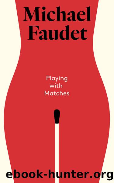 Playing with Matches by Michael Faudet