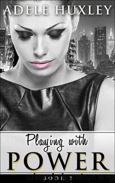 Playing with Power - Book 3: New Adult Office Romance by Huxley Adele