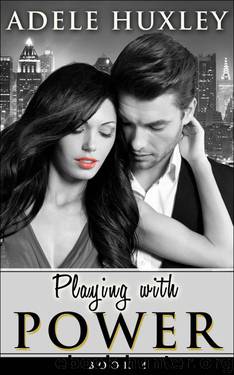 Playing with Power - Book 4: New Adult Office Romance by Huxley Adele