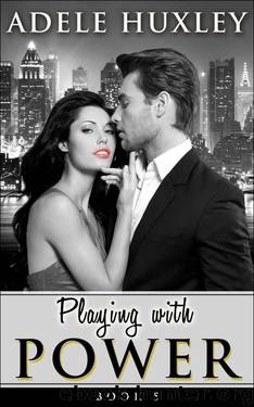 Playing with Power - Book 5: New Adult Office Romance by Huxley Adele