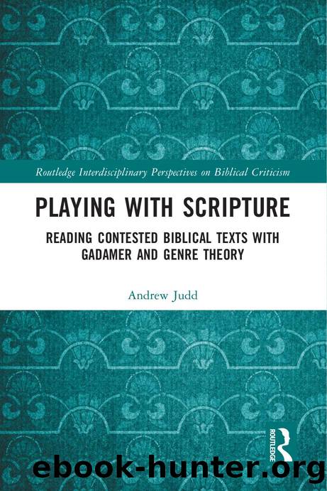 Playing with Scripture; Reading Contested Biblical Texts with Gadamer and Genre Theory; 1 by Judd Andrew