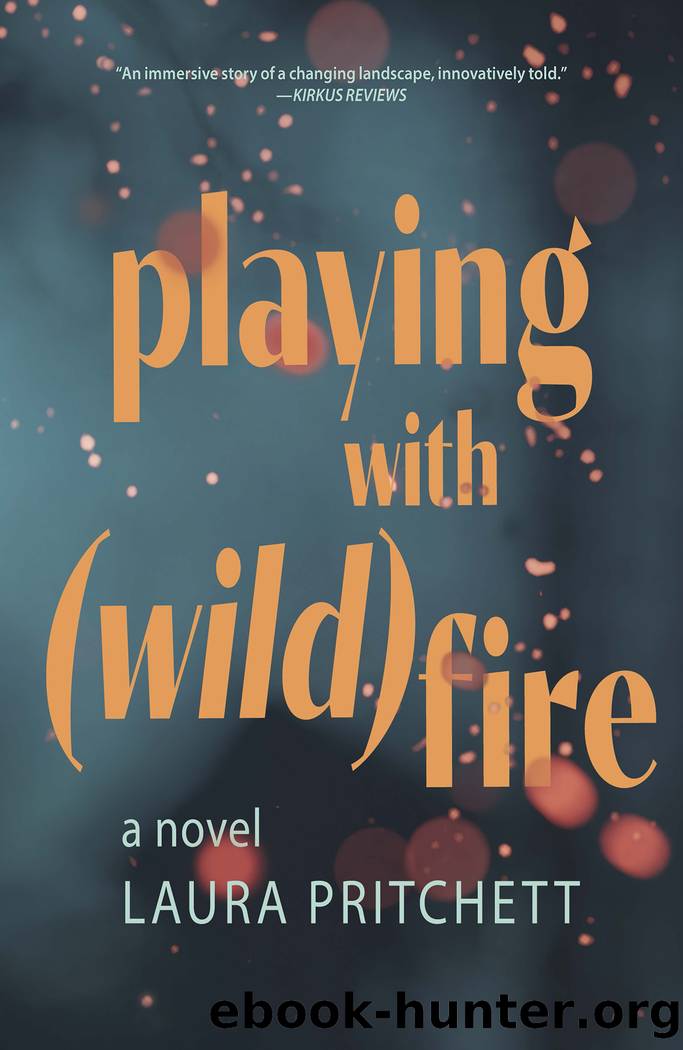 Playing with Wildfire by Laura Pritchett