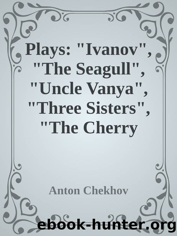 Plays: "Ivanov", "The Seagull", "Uncle Vanya", "Three Sisters", "The Cherry Orchard" (Penguin Classics S.) by Anton Chekhov