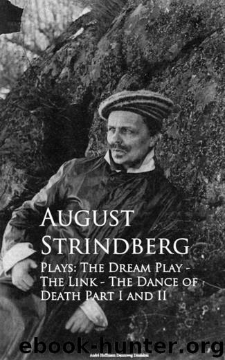 Plays: The Dream Play - The Link - The Dance of Death Part I and II by August Strindberg