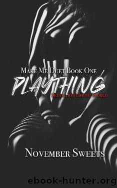 Plaything: Make Me Duet Book One (Seduction House World) by November Sweets
