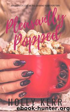 Pleasantly Popped: A Sweet Romantic Comedy (Love & Alliteration Book 3) by Holly Kerr