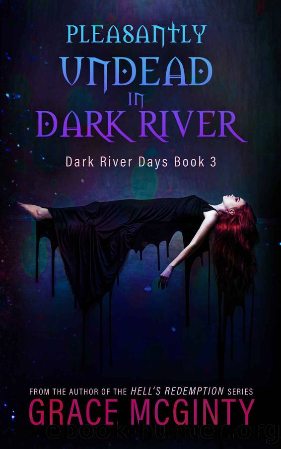 Pleasantly Undead In Dark River (Dark River Days Book 3) by Grace McGinty