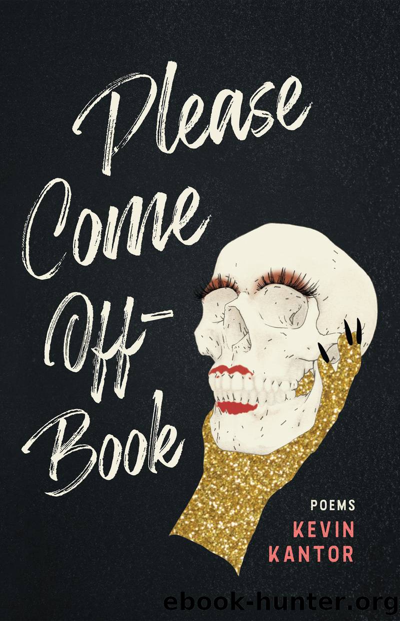 Please Come Off-Book by Kevin Kantor