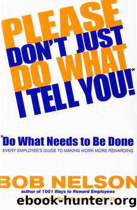 Please Don't Just Do What I Tell You! Do What Needs to Be Done by Bob B. Nelson