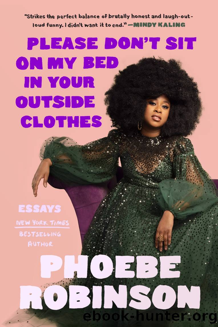 Please Don't Sit on My Bed in Your Outside Clothes by Phoebe Robinson