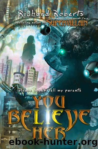 Please Don't Tell My Parents You Believe Her by Richard Roberts