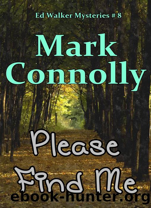 Please Find Me (Ed Walker Mysteries, #8) by Mark Connolly