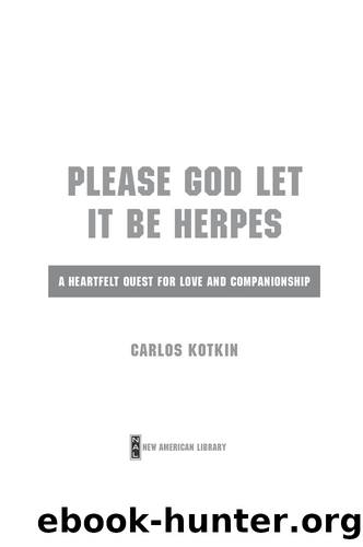 Please God Let it Be Herpes by Carlos Kotkin