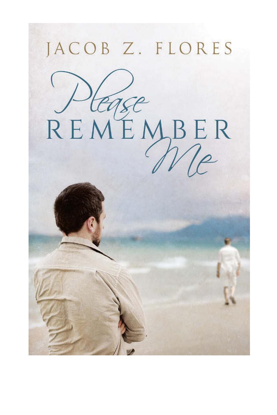Please Remember Me by Jacob Z. Flores