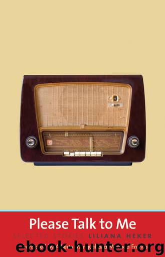 Please Talk to Me by Liliana Heker