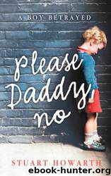 Please, Daddy, No: A Boy Betrayed by Stuart Howarth