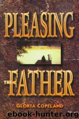 Pleasing the Father by Gloria Copeland