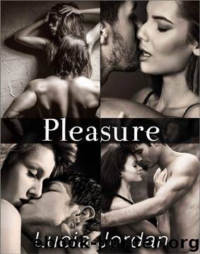Pleasure - Complete Series by Lucia Jordan