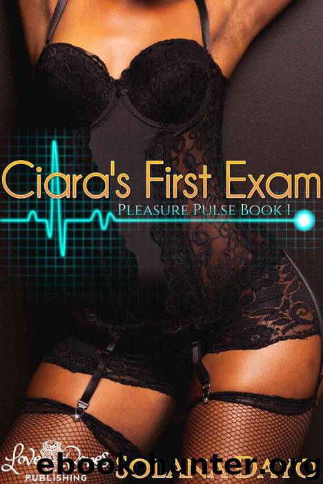 Pleasure Pulse Series 1: Ciara's First Exam (A BWWM Medical Exam Erotica) by Solana Dayo & Caelia Portier