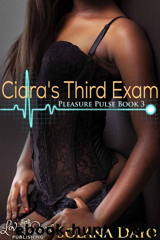 Pleasure Pulse Series 3: Ciara's Third Exam (A BWWM Medical Exam Erotica) by Solana Dayo