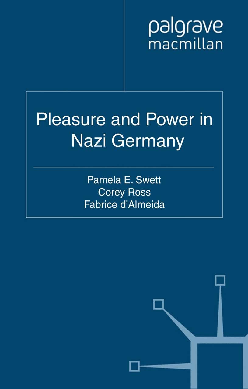 Pleasure and Power in Nazi Germany by Pamela E. Swett