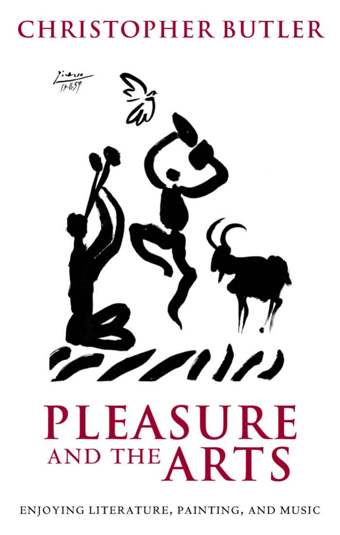 Pleasure and the Arts: Enjoying Literature, Painting, and Music by Christopher Butler