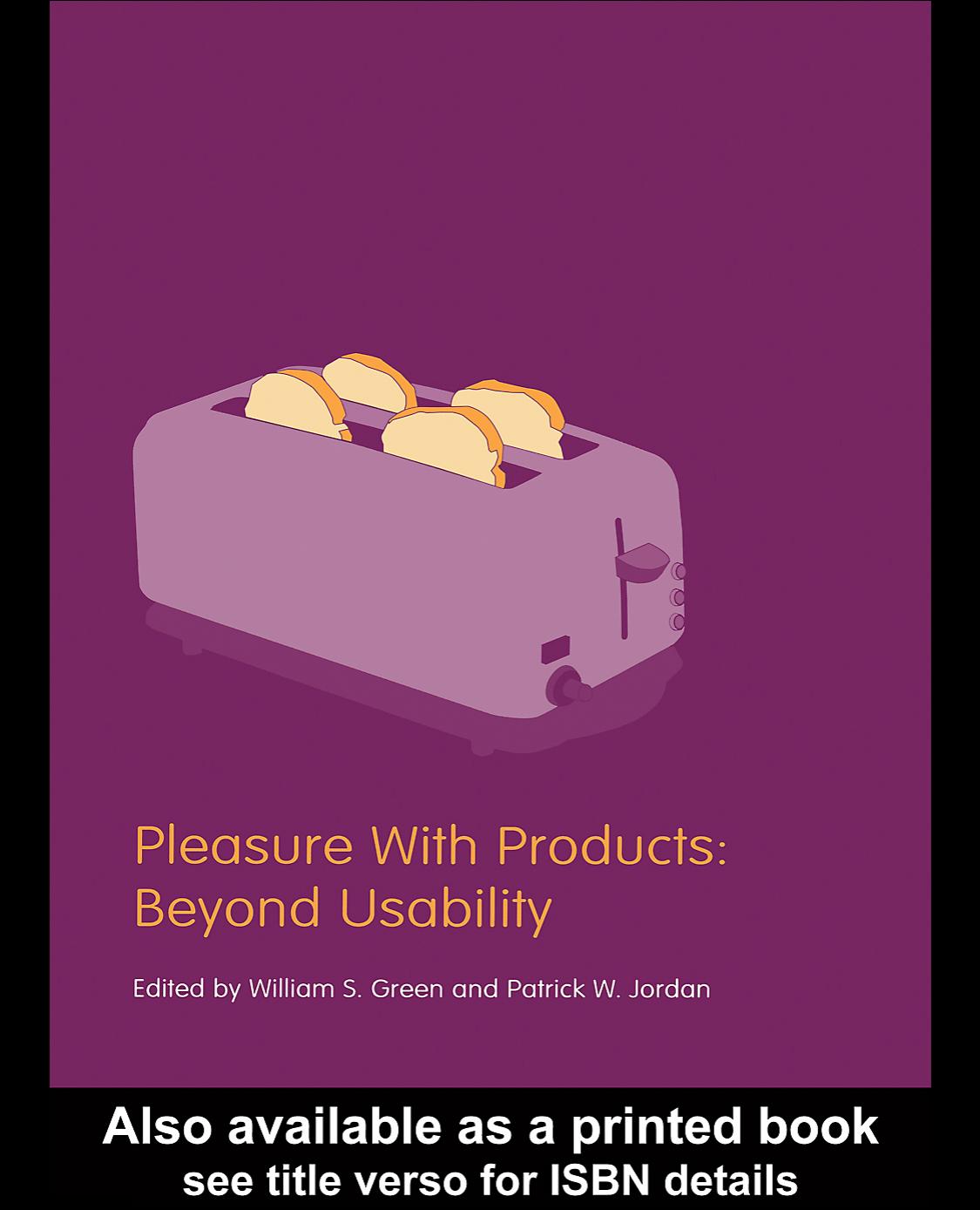 Pleasure with Products: Beyond Usability by William S. Green Patrick W. Jordan