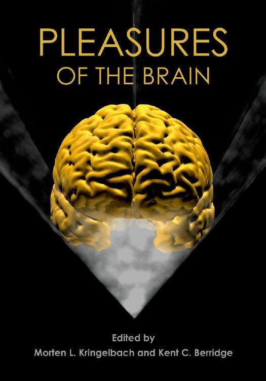 Pleasures of the brain by Kringelbach Morten L.;Berridge Kent C