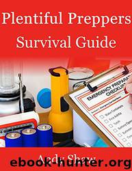 Plentiful Preppers Survival Guide: The Basics of Prepper Survival and Disaster Preparedness by Andy Shaw