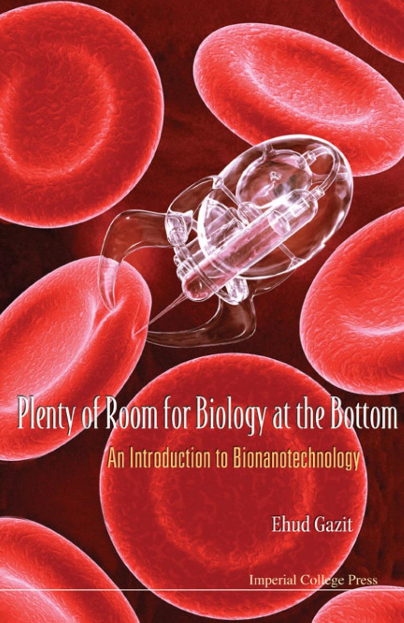 Plenty of Room for Biology at the Bottom: An Introduction to Bionanotechnology by Ehud Gazit