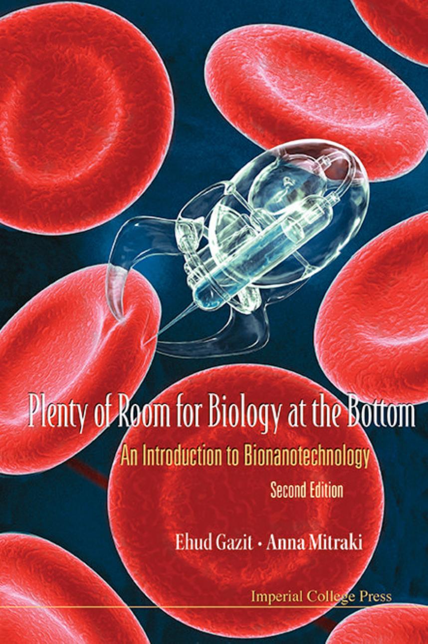 Plenty of Room for Biology at the Bottom: An Introduction to Bionanotechnology, 2nd Edition by Ehud Gazit Anna Mitraki