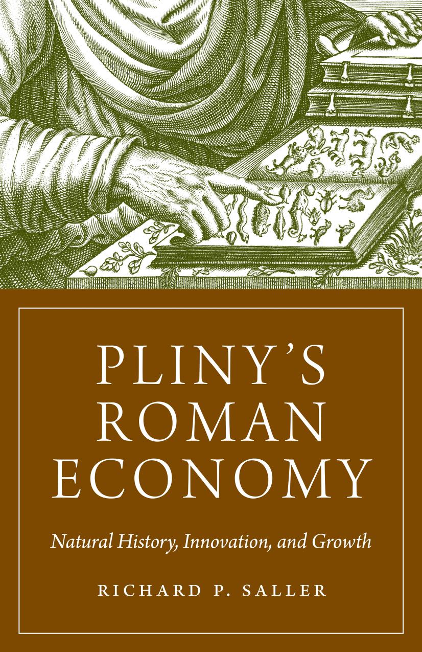Pliny's Roman Economy: Natural History, Innovation, and Growth by Richard Saller