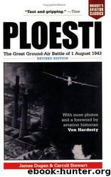Ploesti by James Dugan & Carroll Stewart