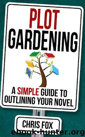 Plot Gardening: Write Faster, Write Smarter by Chris Fox