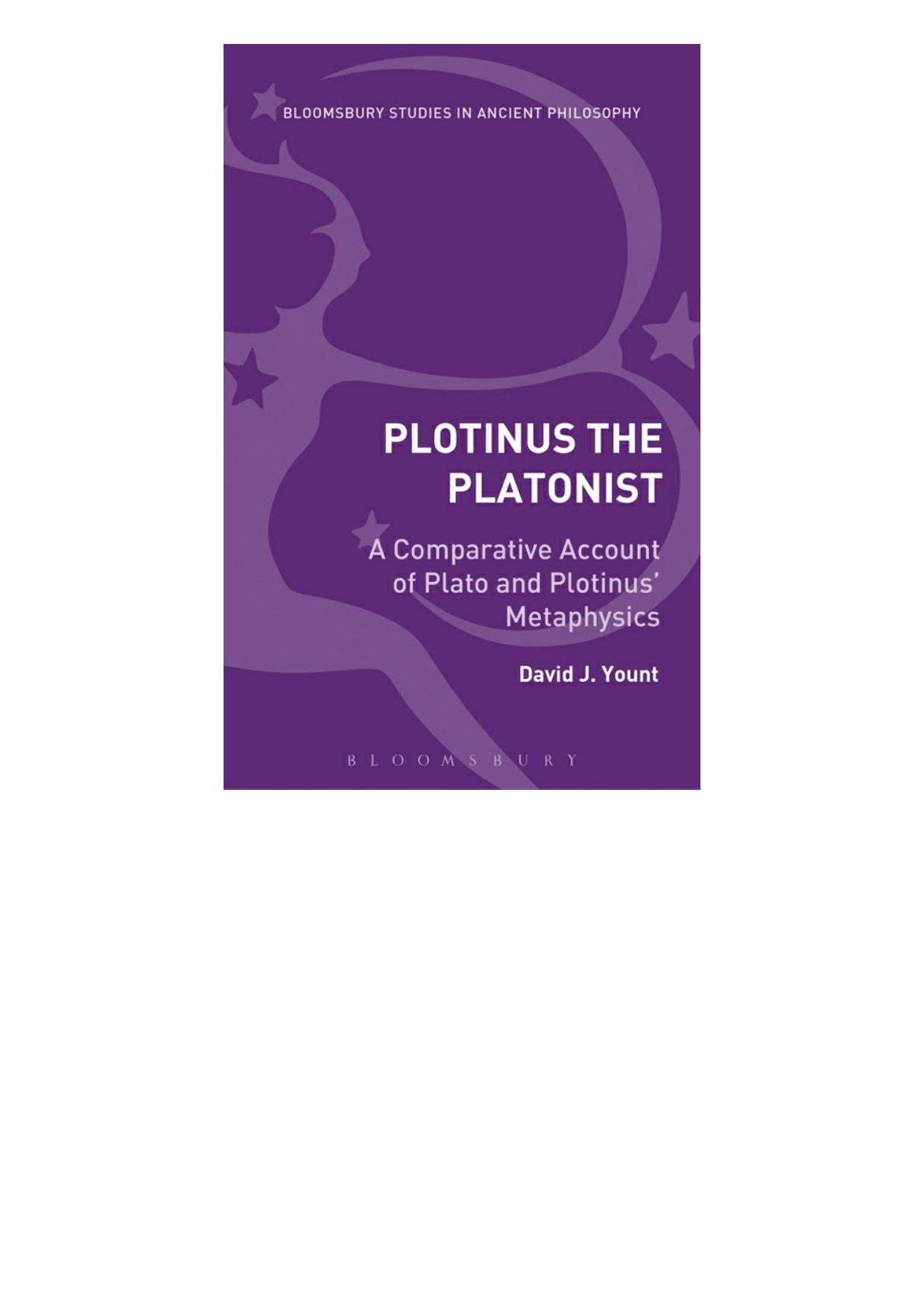 Plotinus the Platonist:A Comparative Account of Plato and Plotinus' Metaphysics by David J. Yount