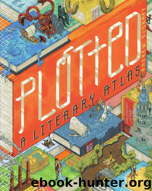 Plotted: A Literary Atlas by DeGraff Andrew & Harmon Daniel