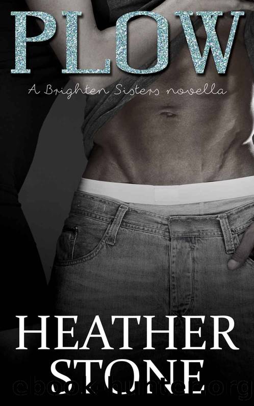 Plow (Brighten Sisterâs Duet #1) by Heather Stone
