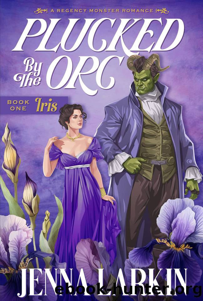 Plucked by the Orc: A Regency Monster Romance (Regency Monster Romances Book 1) by Jenna Larkin