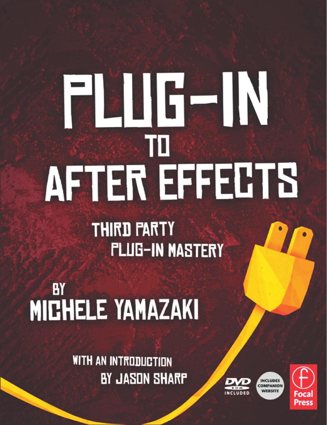 Plug-in to After Effects: Third Party Plug-in Mastery by Michele Yamazaki