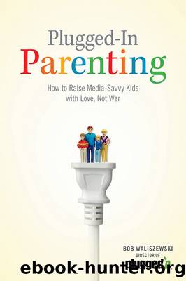 Plugged-In Parenting by Bob Waliszewski